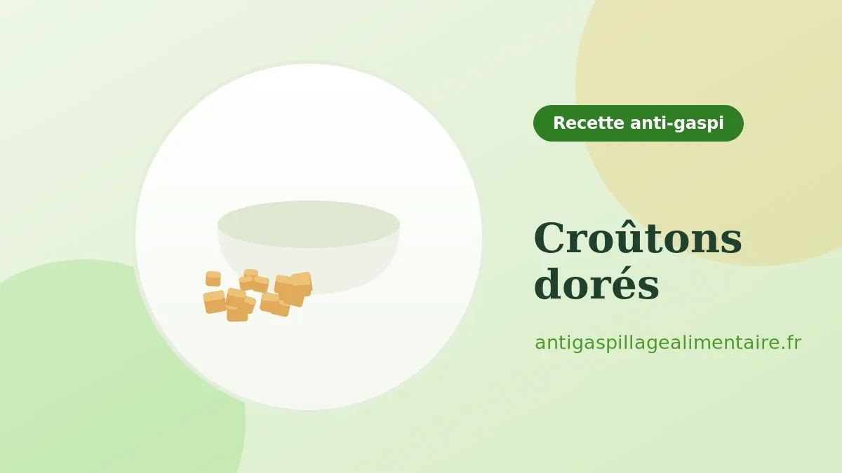 Croûtons dorés, recette anti-gaspillage au pain rassis