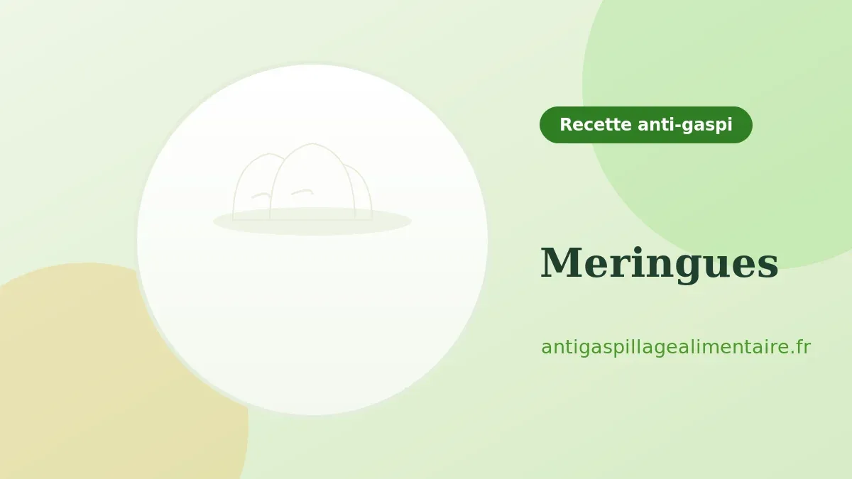 Meringues, recette anti-gaspillage aux blancs d'œufs