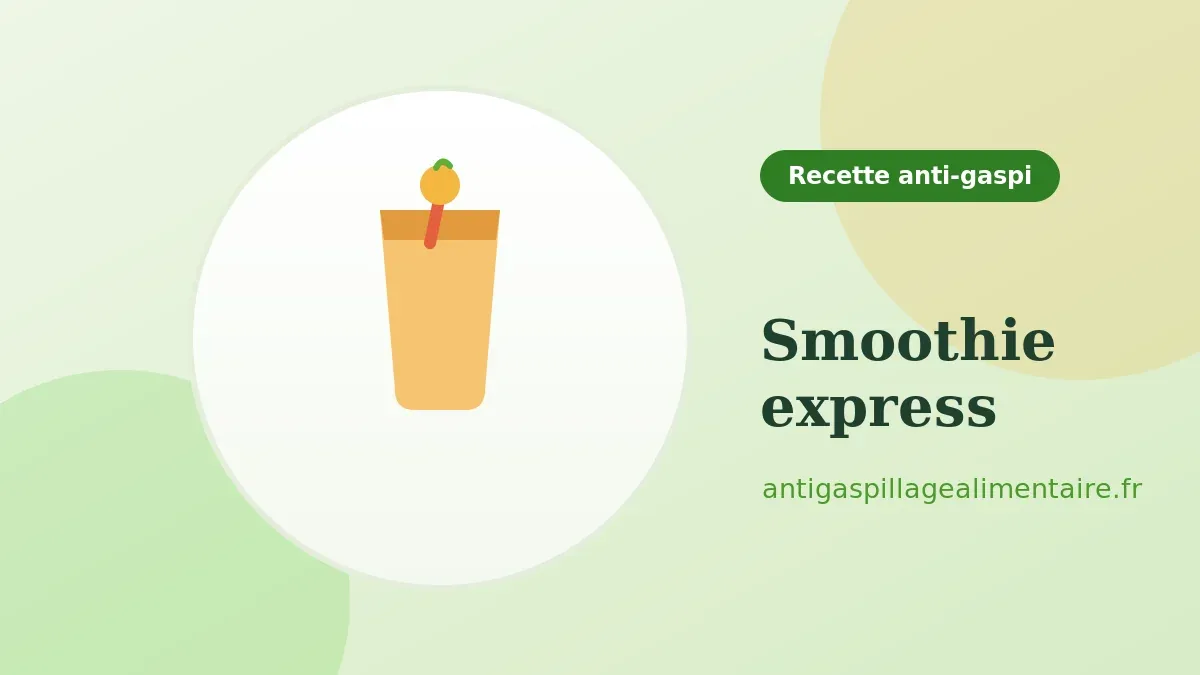 Smoothie express, recette anti-gaspillage